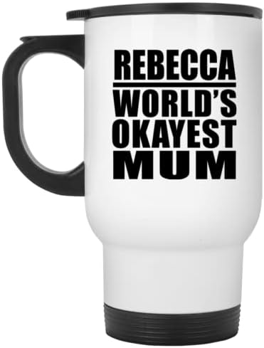 Designsify Rebecca Dünyanın En İyi Annesi, Beyaz Seyahat Kupası 14oz Paslanmaz Çelik termos kupa, Doğum Günü Yıldönümü