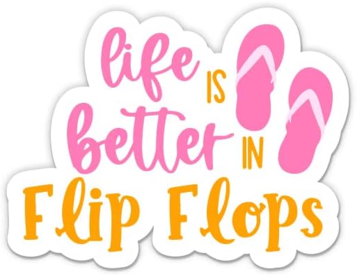 Flip Floplarda Hayat Daha İyidir Sticker-3 laptop etiketi - Araba, Telefon, Su Şişesi için Su Geçirmez Vinil-Sevimli