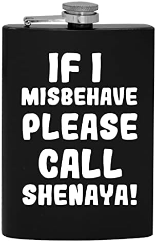 Yaramazlık Yaparsam Lütfen Shenaya'yı Arayın - 8oz Kalça Alkol Şişesi içmek