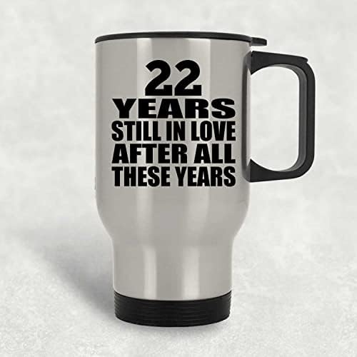Designsify 22. Yıldönümü 22 Yıl Bu Yıllardan Sonra Hala Aşık, Gümüş Seyahat Kupası 14oz Paslanmaz Çelik Yalıtımlı